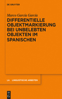 Differentielle Objektmarkierung bei unbelebten Objekten im Spanischen: Objekten Im Spanischen(545 Linguistische Arbeiten)