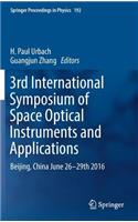 3rd International Symposium of Space Optical Instruments and Applications