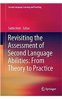 Revisiting the Assessment of Second Language Abilities: From Theory to Practice