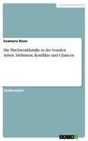 Patchworkfamilie in der Sozialen Arbeit. Definition, Konflikte und Chancen