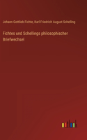 Fichtes und Schellings philosophischer Briefwechsel