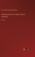 Vida literaria de Don Joaquín Lorenzo Villanueva