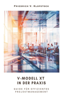 V-Modell XT in der Praxis: Guide für effizientes Projektmanagement