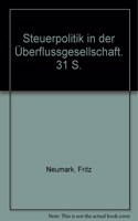 Steuerpolitik in Der Uberflussgesellschaft