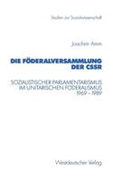 Die Föderalversammlung der CSSR: Sozialistischer Parlamentarismus im unitarischen Föderalismus 1969–1989(215 Studien zur Sozialwissenschaft)