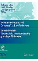 Common Consolidated Corporate Tax Base for Europe - Eine Einheitliche Körperschaftsteuerbemessungsgrundlage Für Europa