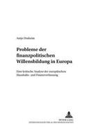Probleme Der Finanzpolitischen Willensbildung in Europa
