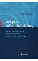 Integrale Infrastrukturplanung: Facility Management und Prozeßmanagement in Unternehmensinfrastrukturen