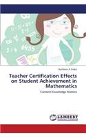 Teacher Certification Effects on Student Achievement in Mathematics