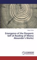 Emergence of the Diasporic Self (A Reading of Meena Alexander's Works)
