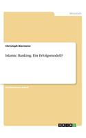 Islamic Banking. Ein Erfolgsmodell?