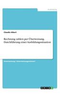 Rechnung zahlen per Überweisung. Durchführung einer Ausbildungssituation