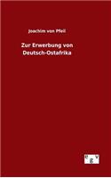 Zur Erwerbung von Deutsch-Ostafrika