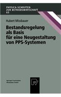 Bestandsregelung als Basis für eine Neugestaltung von PPS-Systemen: (63 Physica-Schriften zur Betriebswirtschaft)