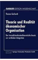 Theorie Und Realität Ökonomischer Organisation: Der Transaktionskostentheoretische Ansatz Zur Vertikalen Integration