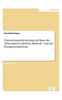 Unternehmensbewertung auf Basis der "Discounted-Cash-Flow-Methode" und der Ertragswertmethode