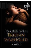 The unholy Book of Tristan Wrangler - reloaded
