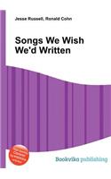Songs We Wish We'd Written: (English)