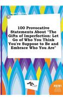 100 Provocative Statements about the Gifts of Imperfection