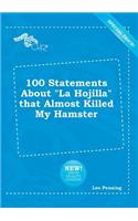 100 Statements about La Hojilla That Almost Killed My Hamster: (English)