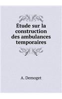 Étude Sur La Construction Des Ambulances Temporaires