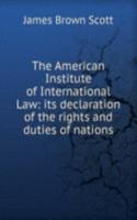 American Institute of International Law: its declaration of the rights and duties of nations
