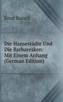 Die Hansestadte Und Die Barbaresken: Mit Einem Anhang (German Edition)