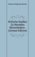 Kritische Studien Zu Wernhers Marienliedern . (German Edition)