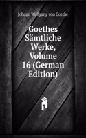 Goethes Samtliche Werke, Volume 16 (German Edition)