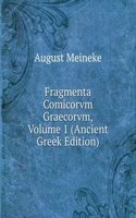 Fragmenta Comicorvm Graecorvm, Volume 1 (Ancient Greek Edition)
