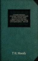 Complete Refutation of Astrology: Consisting Principally of a Series of Letters, Which Appeared in the Cheltenham Chronicle, in Reply to the . Proved to Be Unphilosophical . : With Add