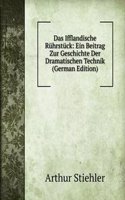 Das Ifflandische Ruhrstuck: Ein Beitrag Zur Geschichte Der Dramatischen Technik (German Edition)