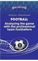 Football. Analyzing the game with the professional team footballers.