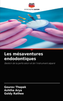 Les mésaventures endodontiques