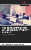 The Transcomplexity of University Student Pursuit