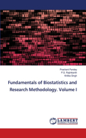 Fundamentals of Biostatistics and Research Methodology. Volume I