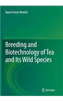 Breeding and Biotechnology of Tea and Its Wild Species