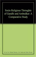 Socio Religious Throughts of Gandhi and Ambedkar: A Comparative Study