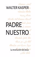 Padre nuestro: La revolucion de Jesus