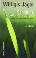 Sabiduria de Occidente y Oriente: Visiones de una espiritualidad integral