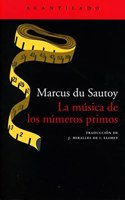La musica de los numeros primos/ The Music of the Primes: El enigma de un problema matematico abierto/ Searching to Solve The Greatest Mystery in Mathematics (Acantilado/ Cliff)