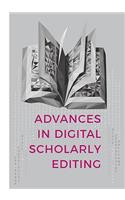 Advances in Digital Scholarly Editing