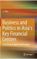 Business and Politics in Asia's Key Financial Centres