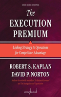 Execution Premium: Linking Strategy to Operations for Competitive Advantage