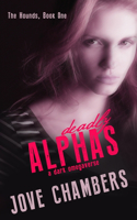 Deadly Alphas: a dark omegaverse(1 The Hounds Duet)