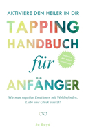 AKTIVIERE DEN HEILER IN DIR - Das ultimative Tapping Handbuch für Anfänger