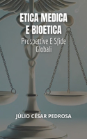 Etica Medica E Bioetica: Prospettive E Sfide Globali