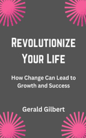 Revolutionize Your Life