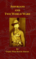 Assyrians and Two World Wars: Assyrians from 1914 to 1945