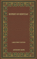 Rupert Of Hentzau - Large Print Edition